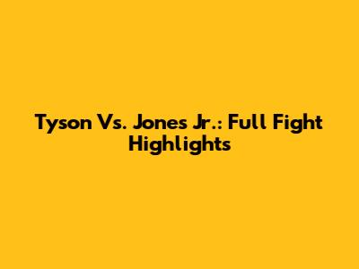 Tyson Vs. Jones Jr.: Full Fight Highlights