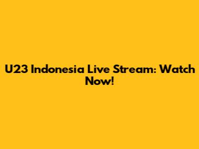 U23 Indonesia Live Stream: Watch Now!