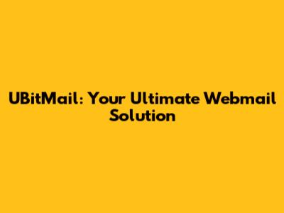 UBitMail: Your Ultimate Webmail Solution