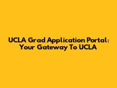 UCLA Grad Application Portal: Your Gateway To UCLA