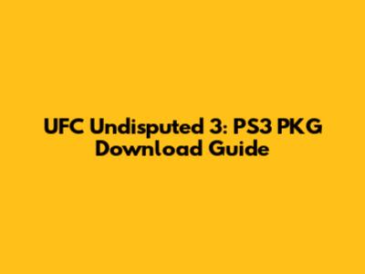 UFC Undisputed 3: PS3 PKG Download Guide