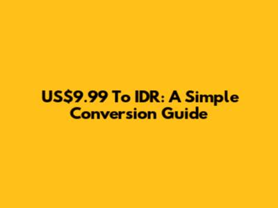 US$9.99 To IDR: A Simple Conversion Guide
