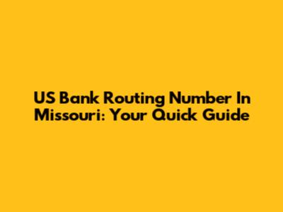 US Bank Routing Number In Missouri: Your Quick Guide