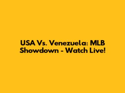 USA Vs. Venezuela: MLB Showdown - Watch Live!