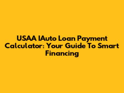 USAA IAuto Loan Payment Calculator: Your Guide To Smart Financing