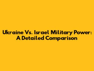 Ukraine Vs. Israel Military Power: A Detailed Comparison