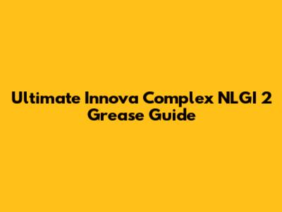Ultimate Innova Complex NLGI 2 Grease Guide