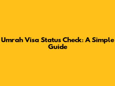 Umrah Visa Status Check: A Simple Guide