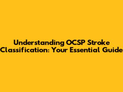 Understanding OCSP Stroke Classification: Your Essential Guide