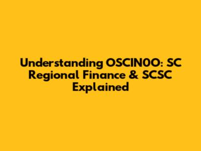 Understanding OSCIN0O: SC Regional Finance & SCSC Explained