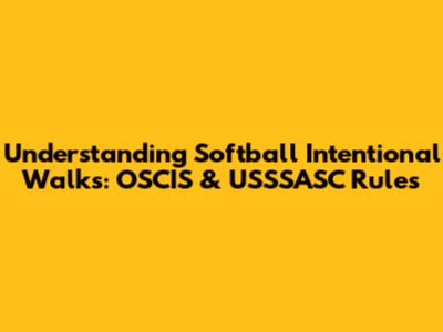 Understanding Softball Intentional Walks: OSCIS & USSSASC Rules