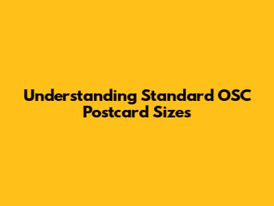 Understanding Standard OSC Postcard Sizes
