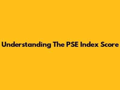 Understanding The PSE Index Score