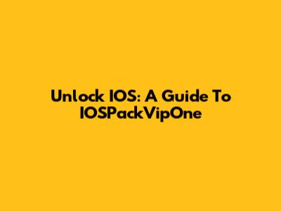 Unlock IOS: A Guide To IOSPackVipOne