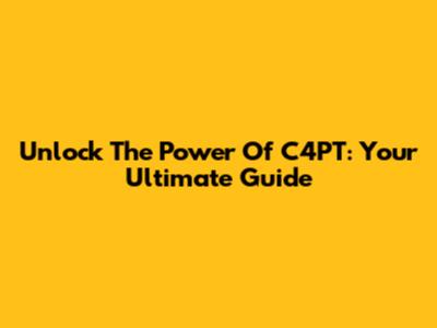 Unlock The Power Of C4PT: Your Ultimate Guide