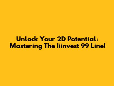 Unlock Your 2D Potential: Mastering The Iiinvest 99 Line!