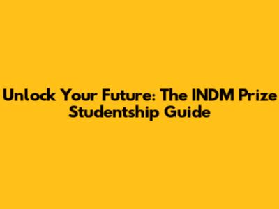 Unlock Your Future: The INDM Prize Studentship Guide
