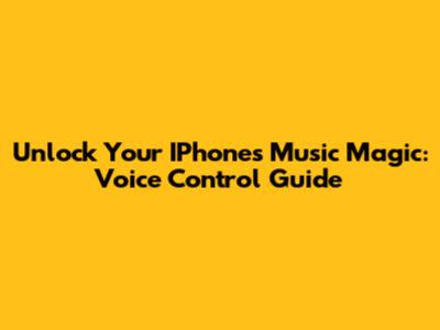 Unlock Your IPhone's Music Magic: Voice Control Guide