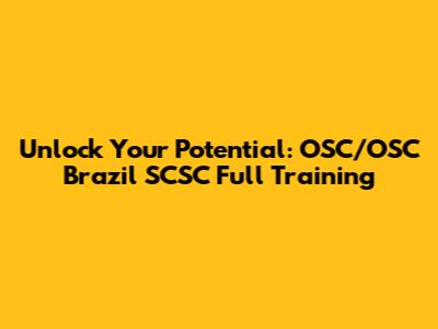 Unlock Your Potential: OSC/OSC Brazil SCSC Full Training