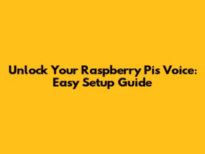 Unlock Your Raspberry Pi's Voice: Easy Setup Guide
