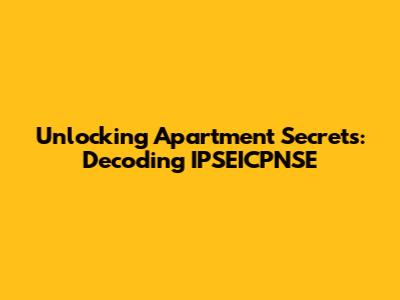 Unlocking Apartment Secrets: Decoding IPSEICPNSE