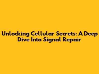 Unlocking Cellular Secrets: A Deep Dive Into Signal Repair