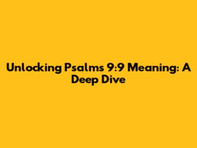 Unlocking Psalms 9:9 Meaning: A Deep Dive