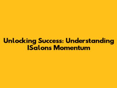 Unlocking Success: Understanding ISalon's Momentum