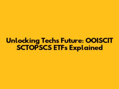 Unlocking Tech's Future: OOISCIT SCTOPSCS ETFs Explained