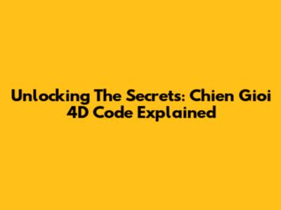 Unlocking The Secrets: Chien Gioi 4D Code Explained