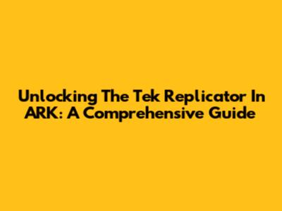 Unlocking The Tek Replicator In ARK: A Comprehensive Guide