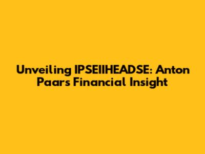 Unveiling IPSEIIHEADSE: Anton Paar's Financial Insight
