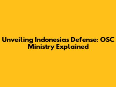 Unveiling Indonesia's Defense: OSC Ministry Explained