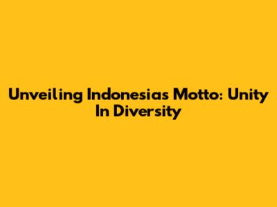 Unveiling Indonesia's Motto: Unity In Diversity