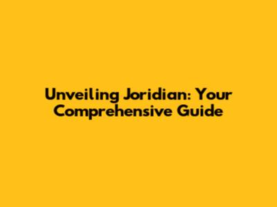 Unveiling Joridian: Your Comprehensive Guide