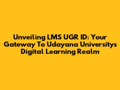 Unveiling LMS UGR ID: Your Gateway To Udayana University's Digital Learning Realm