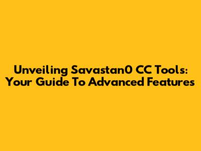 Unveiling Savastan0 CC Tools: Your Guide To Advanced Features