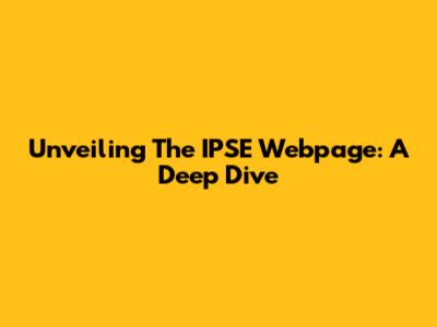 Unveiling The IPSE Webpage: A Deep Dive