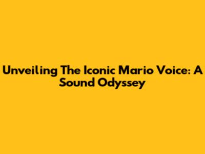 Unveiling The Iconic Mario Voice: A Sound Odyssey