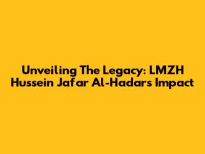 Unveiling The Legacy: LMZH Hussein Ja'far Al-Hadar's Impact