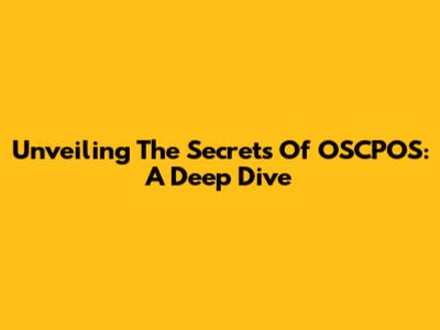 Unveiling The Secrets Of OSCPOS: A Deep Dive