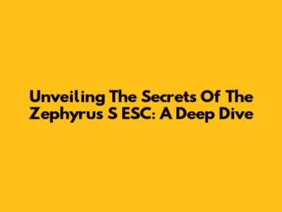 Unveiling The Secrets Of The Zephyrus S ESC: A Deep Dive