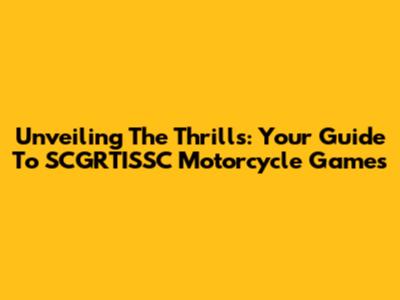 Unveiling The Thrills: Your Guide To SCGRTISSC Motorcycle Games