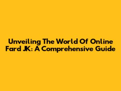 Unveiling The World Of Online Fard JK: A Comprehensive Guide