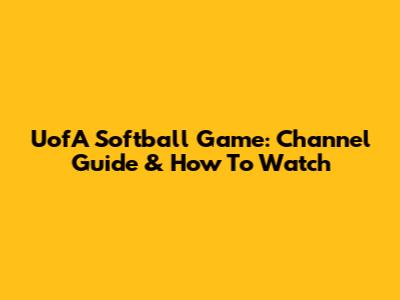 UofA Softball Game: Channel Guide & How To Watch