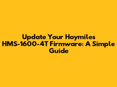 Update Your Hoymiles HMS-1600-4T Firmware: A Simple Guide