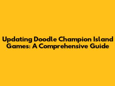 Updating Doodle Champion Island Games: A Comprehensive Guide
