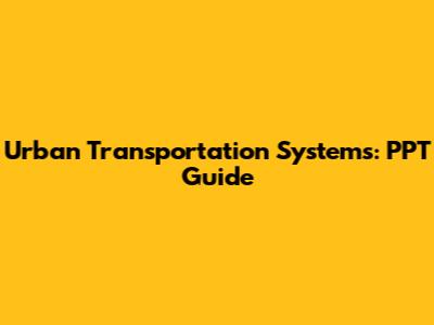 Urban Transportation Systems: PPT Guide