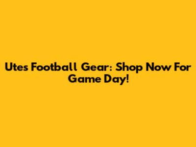 Utes Football Gear: Shop Now For Game Day!