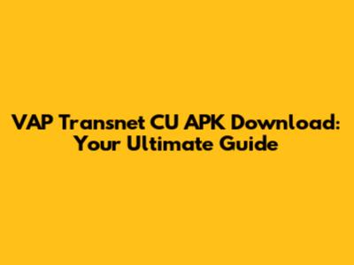 VAP Transnet CU APK Download: Your Ultimate Guide